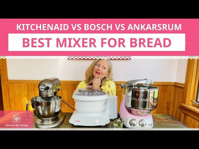 KitchenAid vs  Bosch vs  Ankarsrum: Best Mixer for Bread Dough