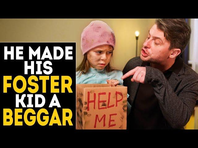 He made his foster daughter a beggar and life punished him