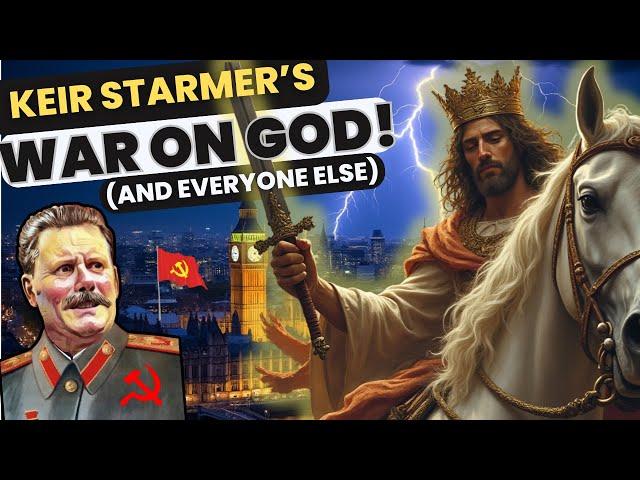 Keir Starmer's War on God and Everyone Else