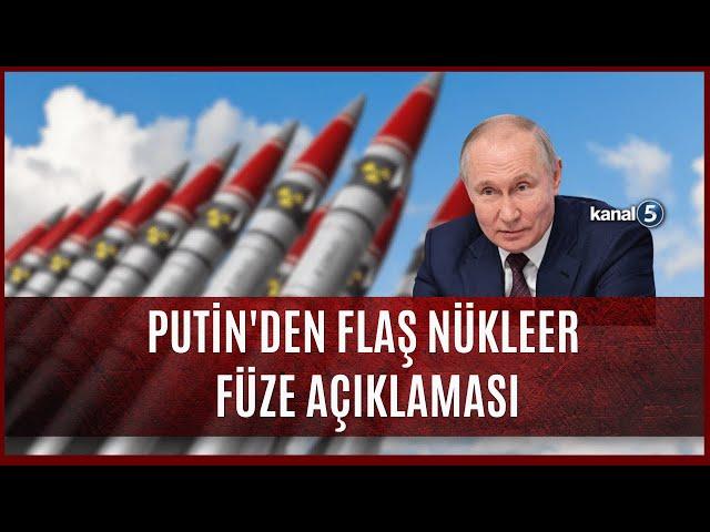 Putin'den Flaş Nükleer Füze Açıklaması