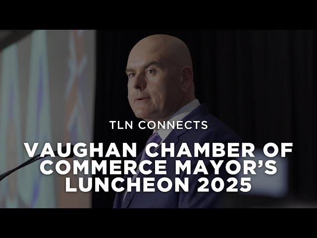 Vaughan Chamber of Commerce | 2025 Mayor’s Luncheon | TLN Connects