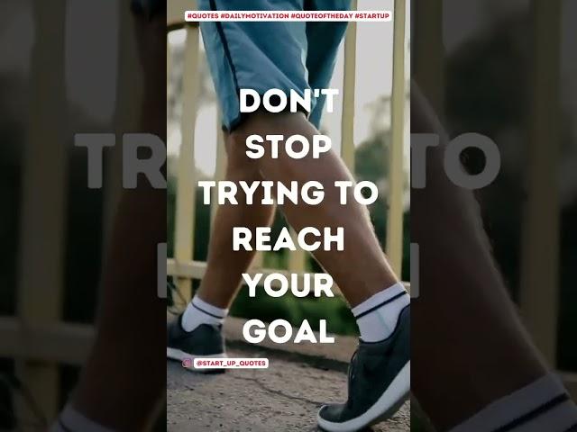 [1] Don’t stop trying to reach your goal #motivation #quotes #inspiration #startup #quoteoftheday