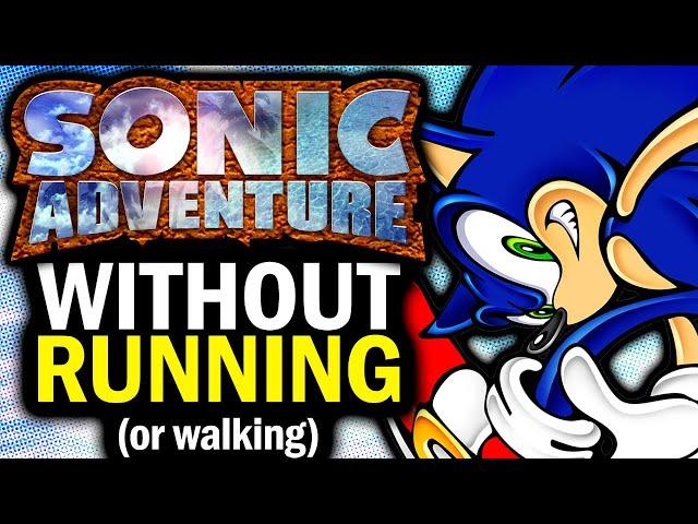 How Much Of Sonic Adventure Can You Beat Without Running Or Walking? (PART 1 - SONIC)