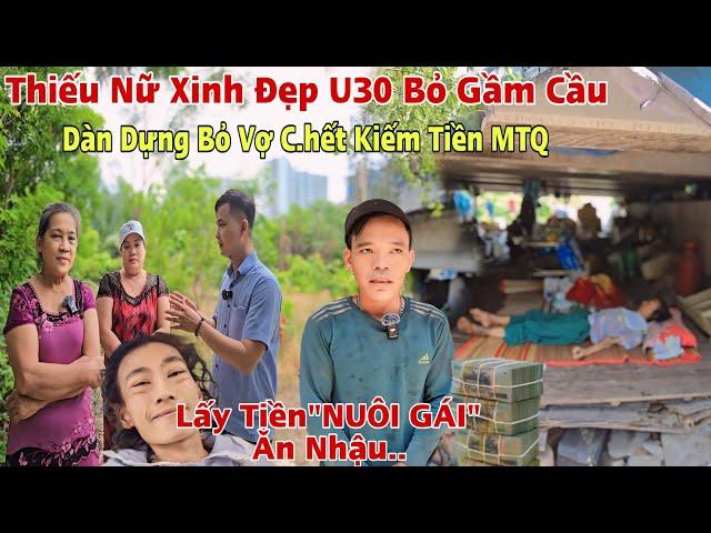 Chấn Động Chồng Dàn Dựng lấy tiền MTQ bỏ Cô Gái U30 nằm " Đến Khi Chết " lấy Hết Tiền NUÔI GÁI