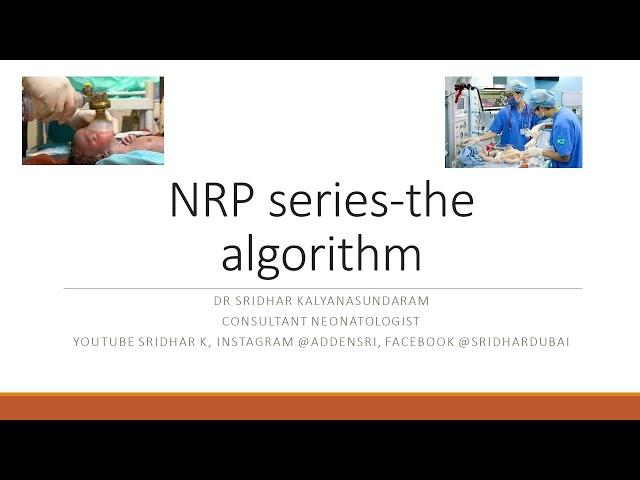 Neonatal resuscitation program (NRP) series: The algorithm. Dr Sridhar Kalyanasundaram