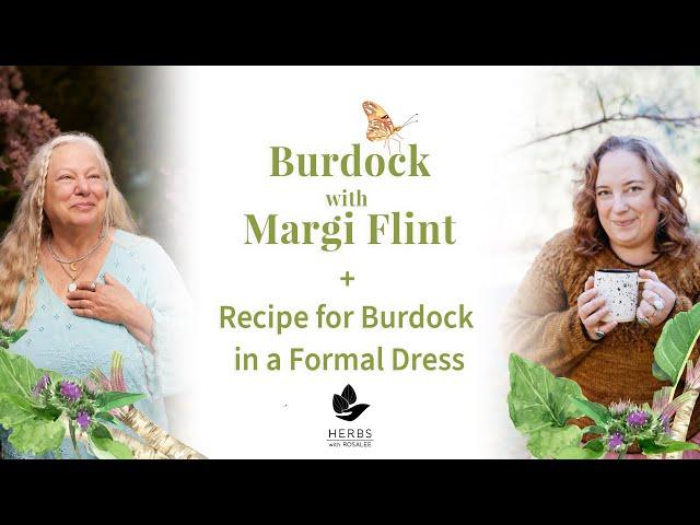 Burdock with Margi Flint + Recipe for Burdock in a Formal Dress