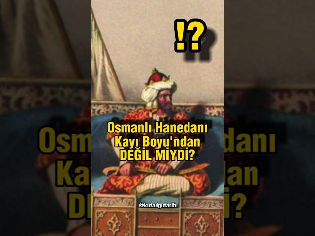 Osmanlı Hanedanı Kayı Boyu'ndan Değil miydi? #tarih #tarihçi #atatürk #osmanlı #dinvetarih