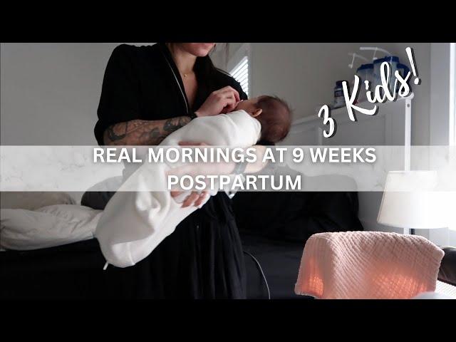 HOW MY MORNINGS HAVE BEEN LOOKING WITH 3 KIDS | 9 WEEKS POSTPARTUM