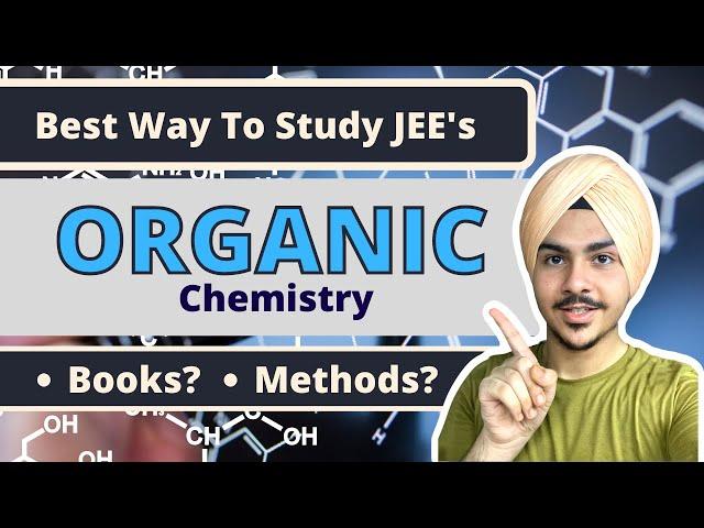  Organic Chemistry JEE: The BEST and ONLY Strategy You Need to get top ranks! 