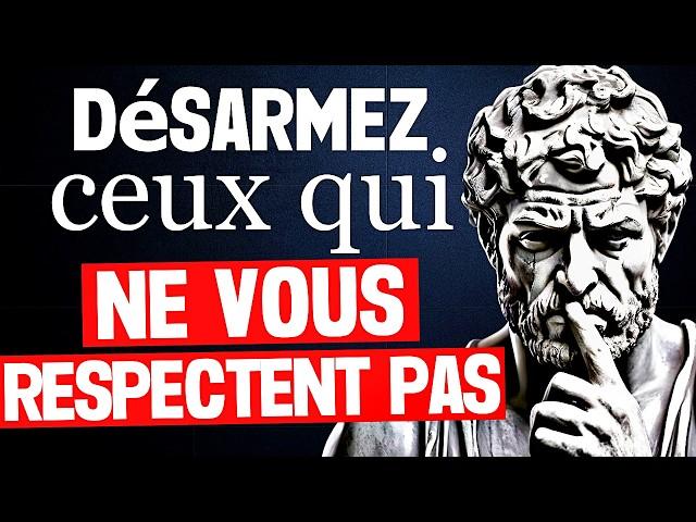 8 ATTITUDES qui DÉSARMENT ceux qui ne vous RESPECTENT pas - SAGESSE STOÏQUE