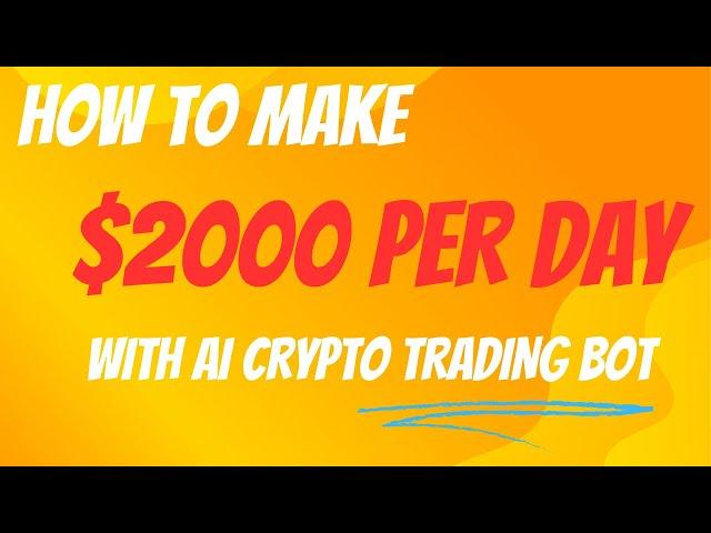 How To Make $2000 Per Day With Ai Crypto Trading Bot 2024