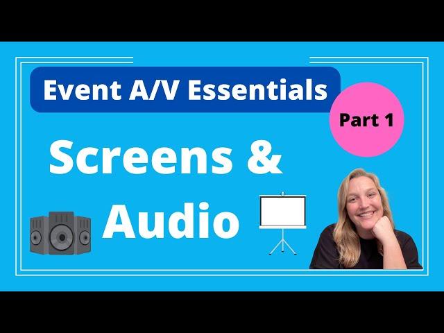 Event A/V Essentials Part 1: Maximize Clarity for Attendees (Screens & Audio) - Logan Clements