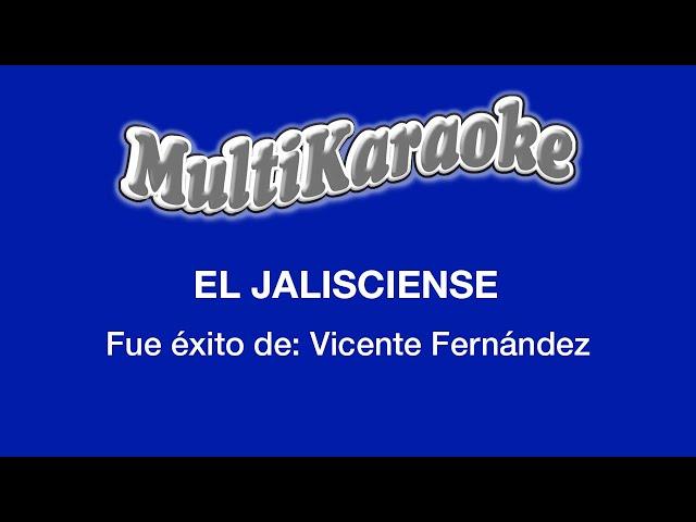 El Jalisciense  - Multikaraoke - Fue Éxito De Vicente Fernández