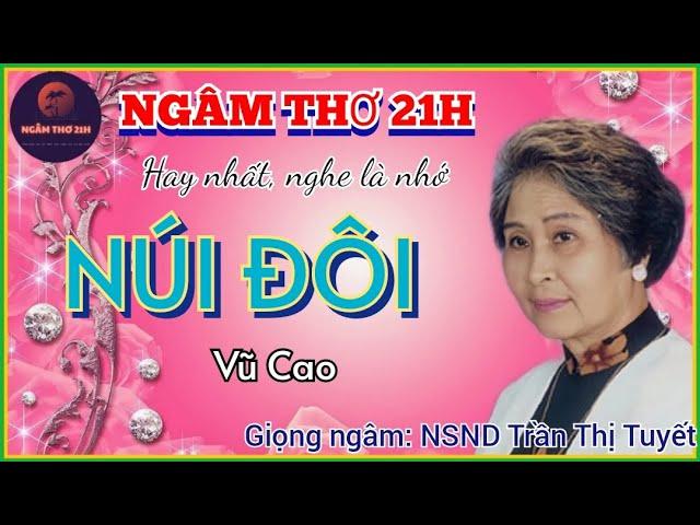 NGÂM THƠ 21H: "NÚI ĐÔI" (VŨ CAO) HAY NHẤT CỦA NSND TRẦN THỊ TUYẾT