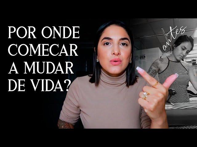 POR ONDE EU COMEÇARIA NOVAMENTE A MINHA MUDANÇA DE VIDA? *Hábitos e Comportamento* May Duchini