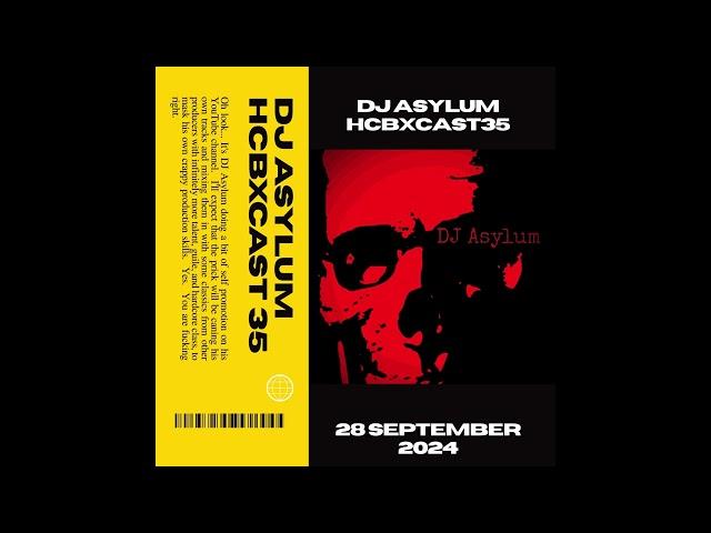 HCBXCast Vol 35 - DJ Asylum - 28th September 2024 7pm (BST)