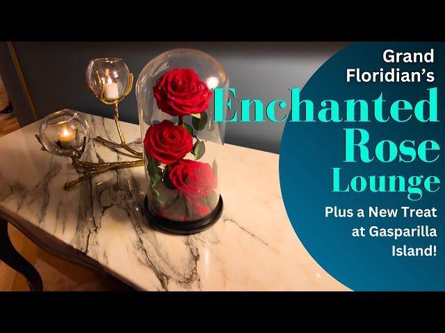 Enchanted Rose Lounge at the Grand Floridian plus a new treat at Gasparilla Island