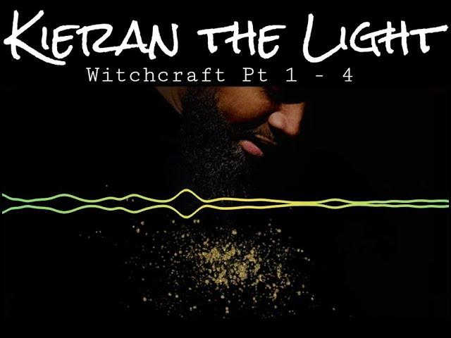 Kieran the Light - #Witchcraft Pt 1, 2, 3, 4 with LYRICS