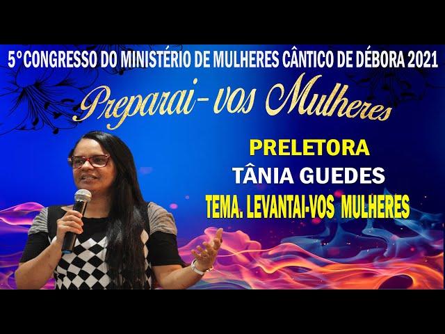 TÂNIA GUEDES PREGAÇÃO | 5º CONGRESSO DO MINISTÉRIO DE MULHERES DA MPD CÂNTICO DE DÉBORA 2021.