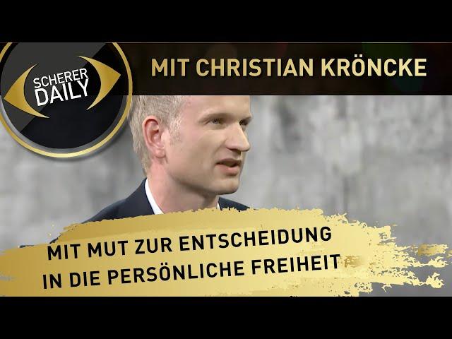 Mit Mut zur Entscheidung in die persönliche Freiheit I Hermann Scherer mit Christian Kröncke