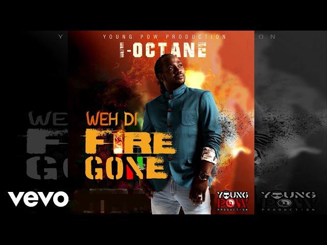 I-Octane - Weh Di Fire Gone (Official Audio)