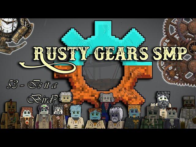 Rusty Gears SMP - 53 - Is it a Bird