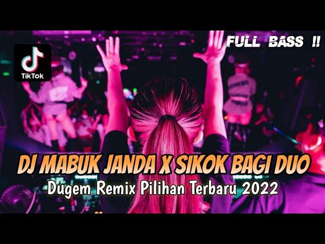 DJ MABUK JANDA X SIKOK BAGI DUO X JOKO TINGKIR | DUGEM PILIHAN TERBARU 2022