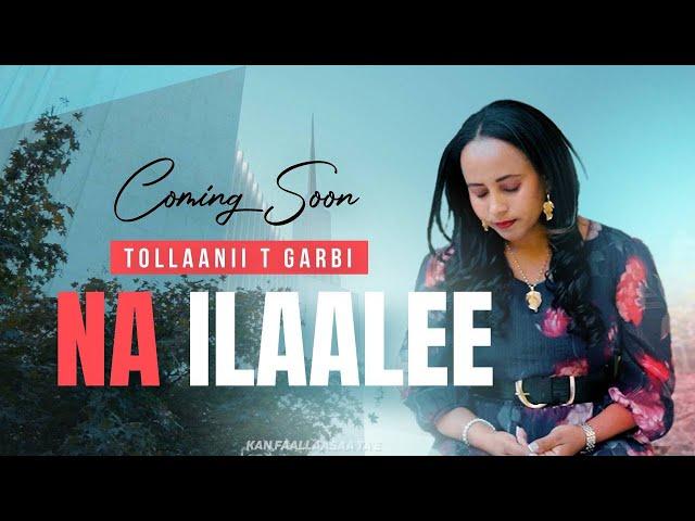 "NA ILAALEE" New Afaan Oromo Gospel song (Official Music Video) 2024/2017 TOLLAANII T GARBI