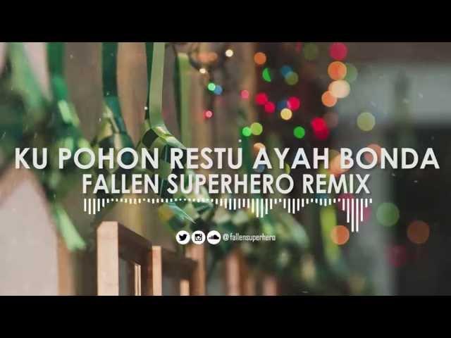 Ku Pohon Restu Ayah Bonda (Fallen Superhero Hari Raya Remix)