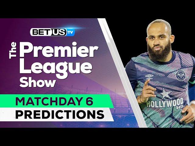 Premier League Picks Matchday 6 | Premier League Odds, Soccer Predictions & Free Tips