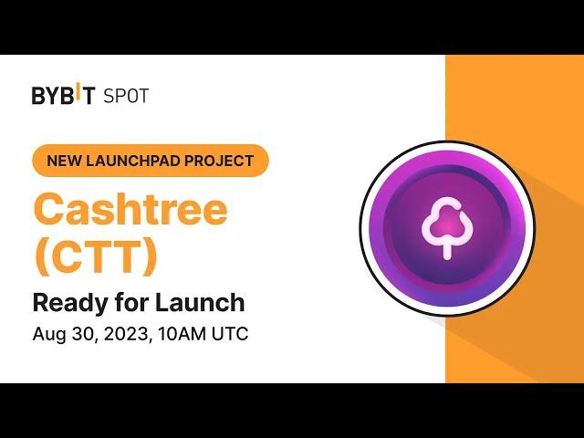 Bybit Launchpad 3.0 - Hưỡng dẫn tham gia IEO 3.0 dự án Cashtree (CTT) trên Bybit