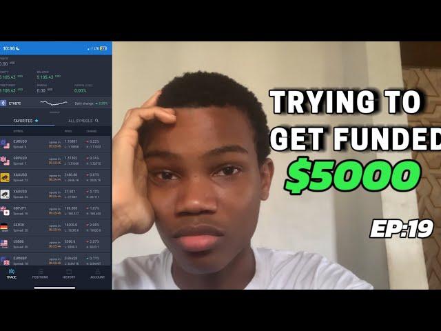 TRYING TO GET FUNDED $5000 - A VERY PAINFUL WEEK!! (Ep:19)