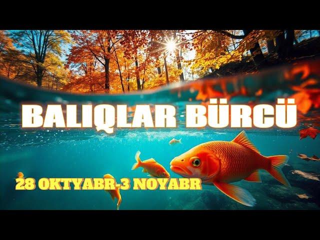 BALIQLAR BÜRCÜ. Həftəlik bürc proqnozu (28 OKTYABR-3 NOYABR)