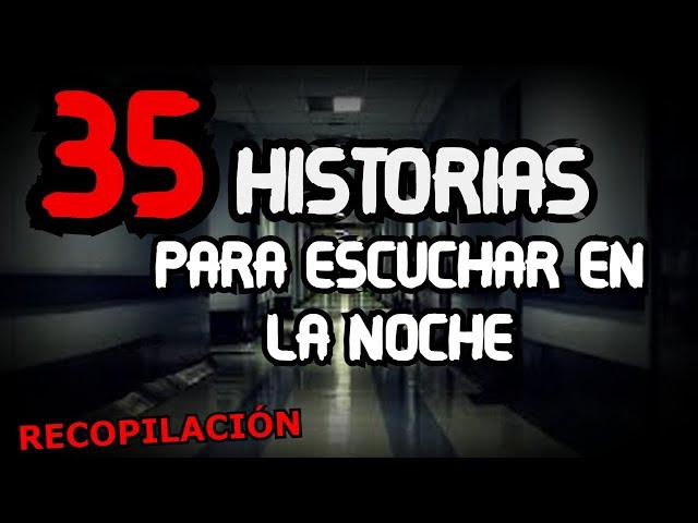 35 HISTORIAS DE TERROR REALES Y CREEPYPASTAS ATERRADORAS PARA ESCUCHAR EN LA NOCHE (Recopilacion)