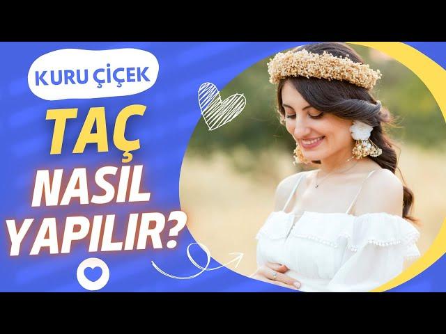 Kuru Çiçekten Taç ve Küpe Yapımı! Gelin Taçı ve Küpesi Nasıl Yapılır? Zübeyde Ekin Güngörmüş