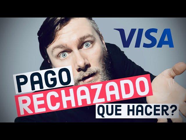 PAGO RECHAZADO  - Cómo aprobar un pago en VISA 