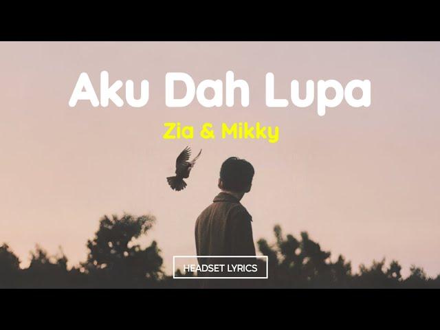 Aku Dah Lupa - Zia & Mikky (Lirik Lagu)| Aku dah lupa tak ingat lagi