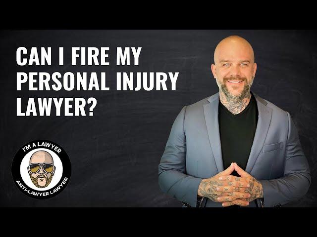 Can I fire my personal injury lawyer?