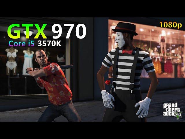 GTA V -  Core i5 3570K - GTX 970 4GB