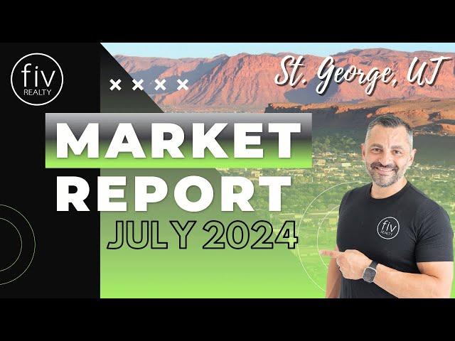 How's the St George Real Estate Market | July 2024