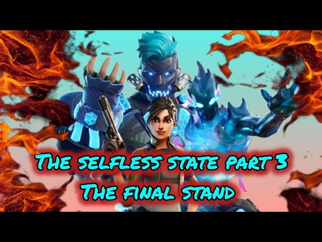 The Selfless State part 3 , The Final Stand | A Fortnite RP