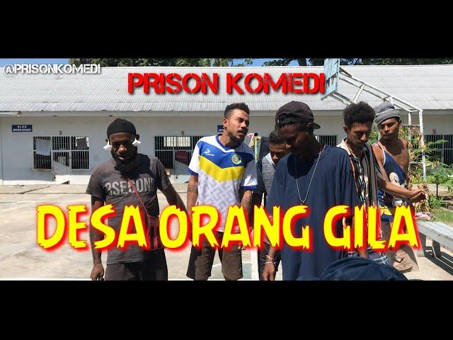 PRISON KOMEDI - DESA ORANG GILA