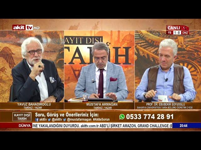 Kayıt Dışı Tarih - Prof. Ebubekir Sofuoğlu, Yavuz Bahadıroğlu, Mustafa Armağan 7 Mart 2020