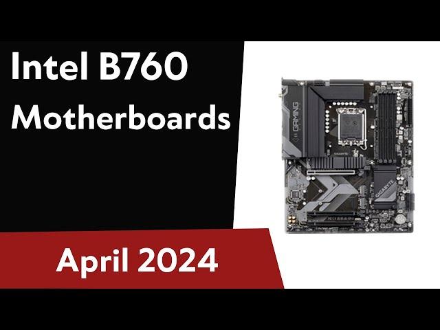 TOP-6. Best Intel B760 Motherboards 2024