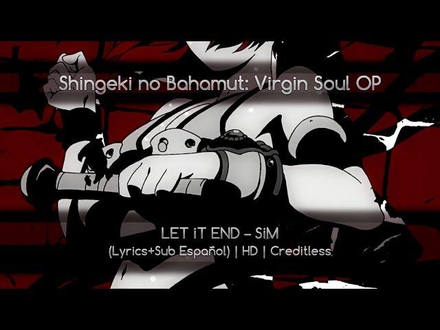 Shingeki no Bahamut: Virgin Soul OP [LET iT END – SiM] (Lyrics+Sub Español) | HD | Creditless