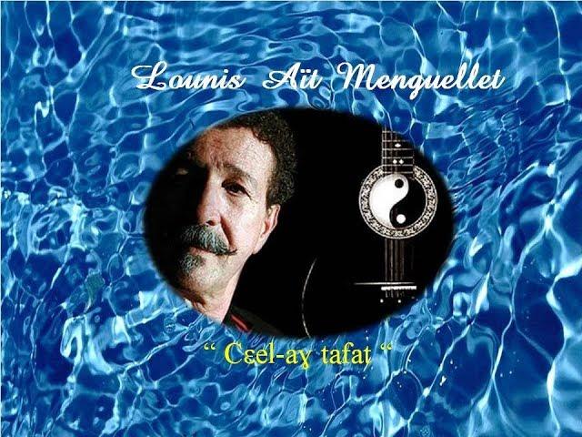 Lounis Aït Menguellet  ~ Cεelt-aɣ tafat ~