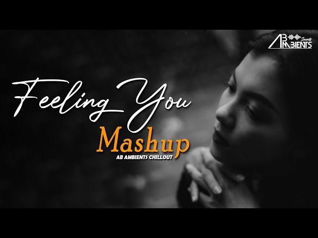 Feeling You Mashup | AB Ambients Chillout Mashup