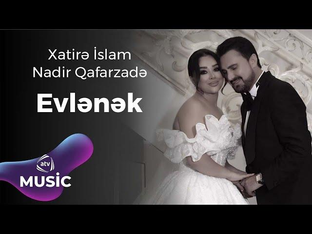 Xatirə İslam & Nadir Qafarzadə - Evlənək