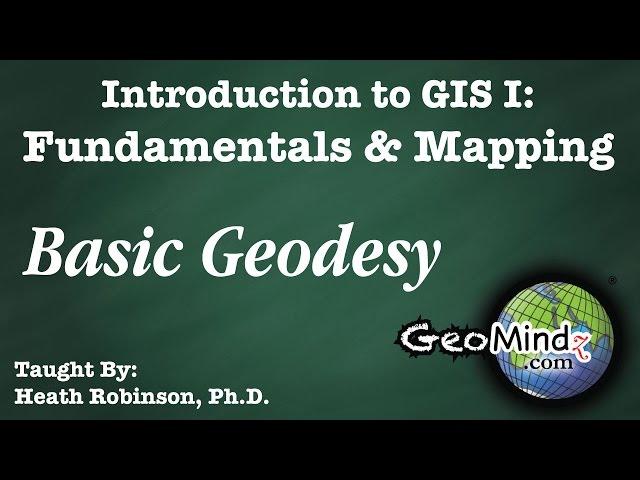 Basic Geodesy: GIS Fundamentals and Mapping (2)