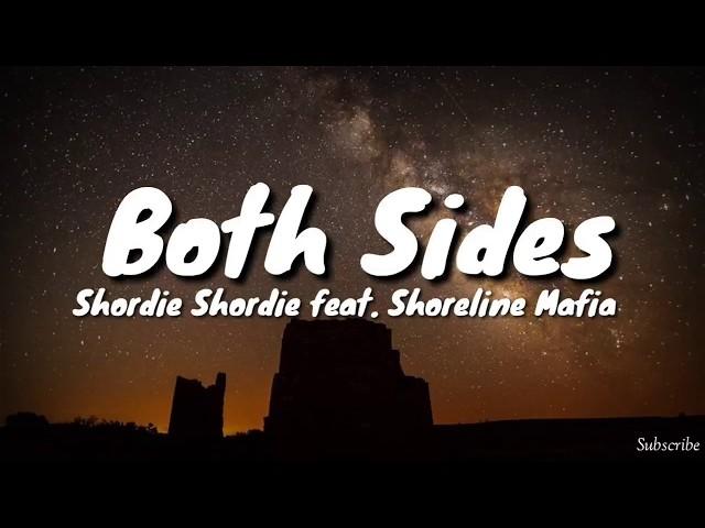Shordie Shordie - Both Sides (feat. Shoreline Mafia) (Lyrics)